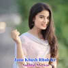 About Janu Khush Rhab Kr Song